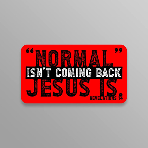 Normal Isn't Coming Back Jesus Is Revelations 14 Calcom...