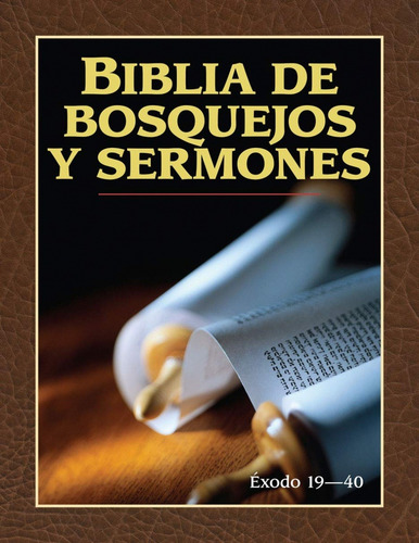 Biblia De Bosquejos Y Sermones: Éxodo 19-40