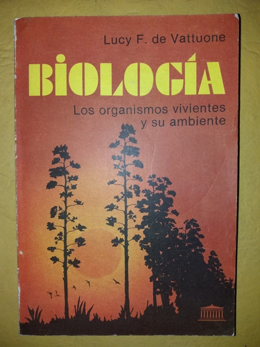Biología - Los Organismos Vivientes Y Su Ambiente - Vattuone