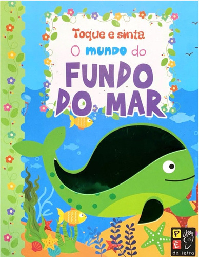 Toque E Sinta - O Mundo Do Fundo Do Mar, De Editora Pe Da Letra. Editora Pé Da Letra, Capa Mole Em Português, 2019