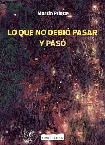 Libro - Lo Que No Debio Pasar Y Paso - Martin Prieto