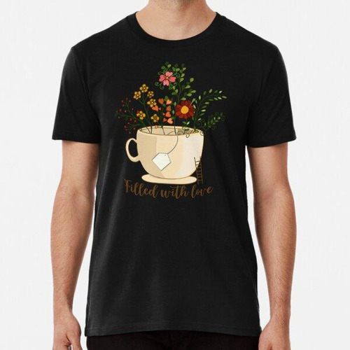 Remera Vintage Tea Pot With Flowers, Tea Cup Filled With Lov