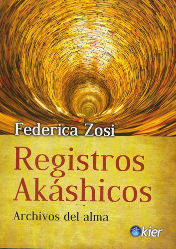 Registros Akáshicos?, De Zosi Federica. Editorial Kier, Tapa Blanda, Edición 1 En Castellano