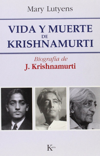 Vida Y Muerte De Krishnamurti: Biografía de J. Krishnamurti, de Lutyens, Mary. Editorial Kairos, tapa blanda en español, 2006