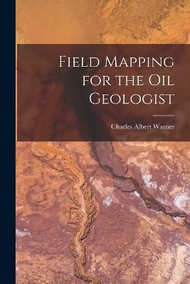 Libro Field Mapping For The Oil Geologist - Charles Alber...