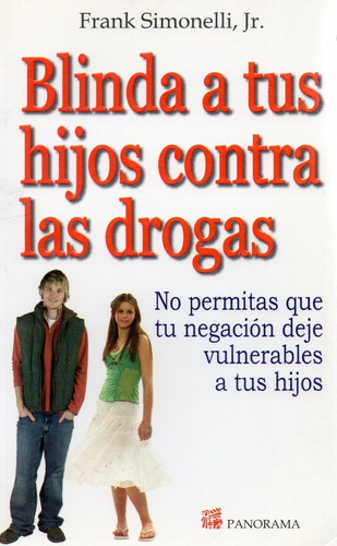 Blinda A Tus Hijos Contra Las Drogas, De Frank Simonelli. Editorial Panorama, Tapa Blanda En Español