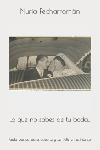 Libro: Lo Que No Sabes De Tu Boda...: Guía Básica Para Casar