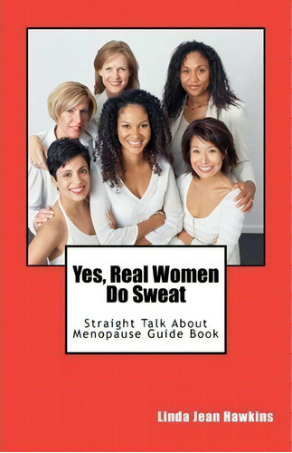 Yes, Real Women Do Sweat, De Linda Jean Hawkins. Editorial Dorinu Publications Llc, Tapa Blanda En Inglés