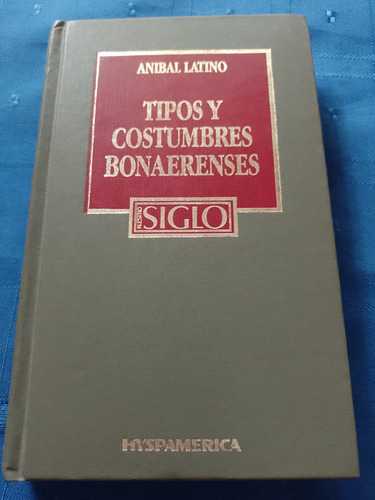 Tipos Y Costumbres Bonaerenses - Anibal Latino - Hyspamerica (Usado)