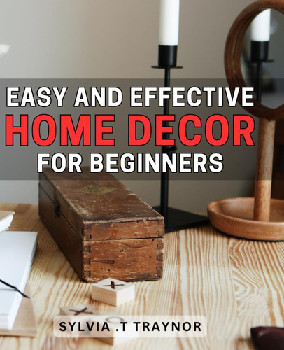 Libro: Decoração De Casa Fácil E Eficaz Para Iniciantes: Téc