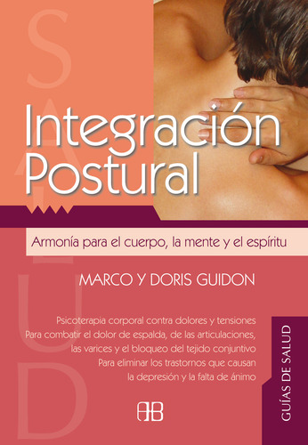 Integración Postural: Armonía Para El Cuerpo, La Mente Y El Espíritu, De Guidon, Marco/guidon, Doris. Editorial Arkano Books, Tapa Pasta Blanda, Edición 1 En Español, 2005