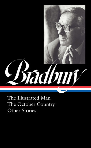 Bradbury: The Illustrated Man, The October Country & Other Stories, De Ray Bradbury. Editorial Library Of America, Tapa Blanda, Edición 1 En Inglés