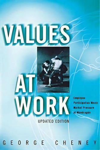 Values At Work, De George Cheney. Editorial Cornell University Press, Tapa Blanda En Inglés