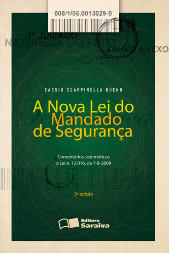 A Nova Lei do Mandado de Segurança - 2ª Edição 2013: Comentários sistemáticos à lei n. 12.016, de 7/08/2009, de Bueno, Cassio Scarpinella. Editorial Saraiva Jur, capa mole em português, 2012