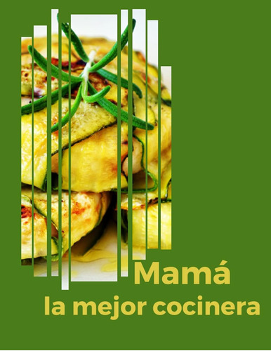 Libro: Mamá La Mejor Cocinera: Anota Hasta 100 De Tus Platos