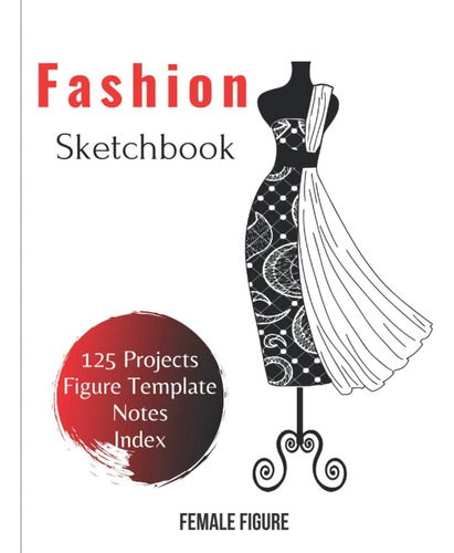 Libro: Fashion Sketchbook, Female Template: & Build Your Por