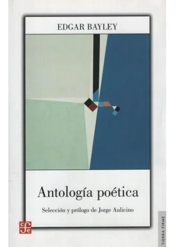 Antologia Poetica - Edgar Bayley - Fce - Libro 