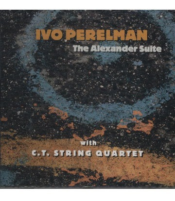 Cd Ivo Perelman With Ct String Quartet  The Alexander Suite