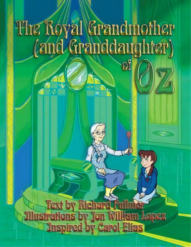 The Royal Grandmother (and Granddaughter) Of Oz, De Richard D Fullmer. Editorial Createspace Independent Publishing Platform, Tapa Blanda En Inglés