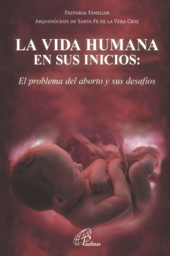 Libro La Vida Humana En Sus Inicios El Problema Del Aborto