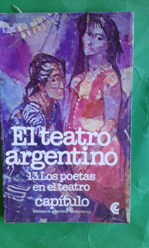 El Teatro Argentino Los Poetas En El Teatro Tomo 13