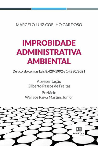 Improbidade Administrativa Ambiental - Marcelo Luiz Coelh...