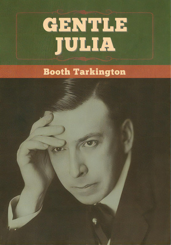 Gentle Julia, De Tarkington, Booth. Editorial Bibliotech Pr, Tapa Dura En Inglés