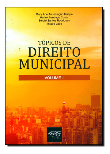 Tópicos De Direito Municipal - Vol.1, De Mary  Ane Anunciação Ianque. Editora Del Rey, Capa Dura Em Português