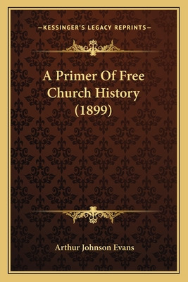 Libro A Primer Of Free Church History (1899) - Evans, Art...