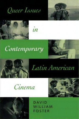 Queer Issues In Contemporary Latin American Cinema, De David William Foster. Editorial University Texas Press, Tapa Blanda En Inglés