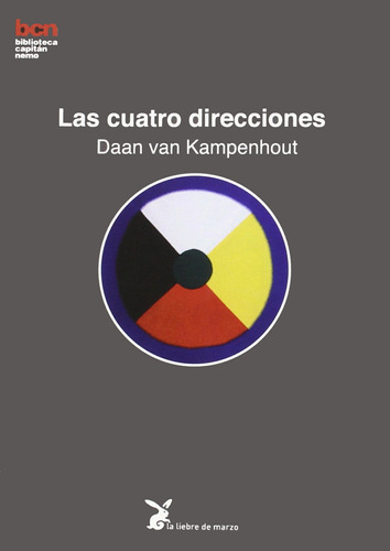 Las cuatro direcciones, de Van Kampenhout, Daan. Editorial La Liebre de Marzo, tapa blanda en español, 2015