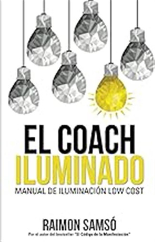 El Coach Iluminado: Manual De Iluminación Low Cost (desarrol