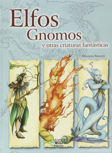 Elfos Gnomos Y Otras Criaturas Fantasticas - Barsotti,ele...