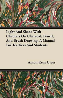 Libro Light And Shade With Chapters On Charcoal, Pencil, ...