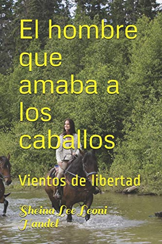 El Hombre Que Amaba A Los Caballos: Vientos De Libertad