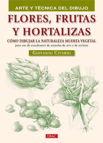 Flores Frutas Y Hortalizas -arte Y Tecnica Del Dibujo - Art