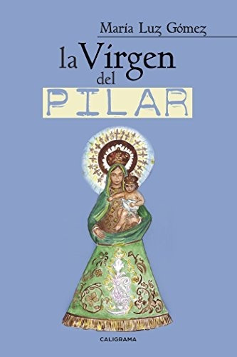 Libro La Virgen Del Pilarde María Luz Gómez