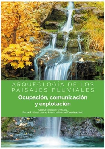 Arqueologia De Los Paisajes Fluviales - Fernandez Fernandez