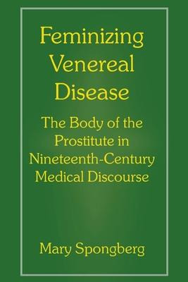 Feminizing Venereal Disease : The Body Of The Prostitute ...