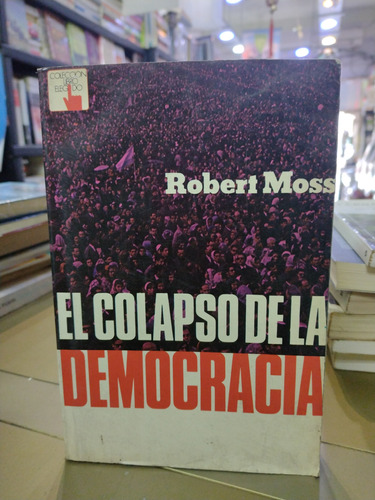El Colapso De La Democracia Robert Moss