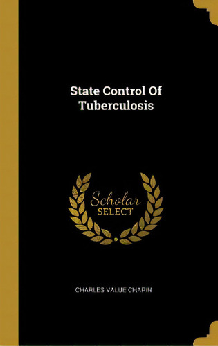 State Control Of Tuberculosis, De Chapin, Charles Value. Editorial Wentworth Pr, Tapa Dura En Inglés
