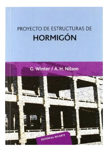 Proyecto De Estructuras De Hormigon 2º Edicion, De Winter, George. Editorial Reverte, Tapa Blanda En Español