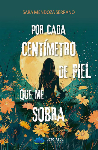 Libro: Por Cada Centímetro De Piel Que Me Sobra. Mendoza Ser