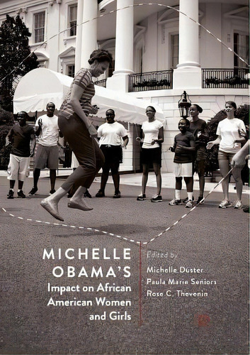 Michelle Obama's Impact On African American Women And Girls, De Michelle Duster. Editorial Springer Nature Switzerland Ag, Tapa Blanda En Inglés