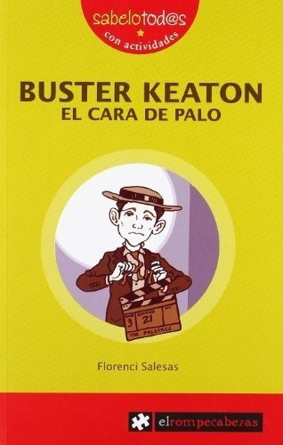 Buster Keaton  el cara de palo, de Florenci Salesas Pla. Editorial EL ROMPECABEZAS, tapa blanda en español, 2013