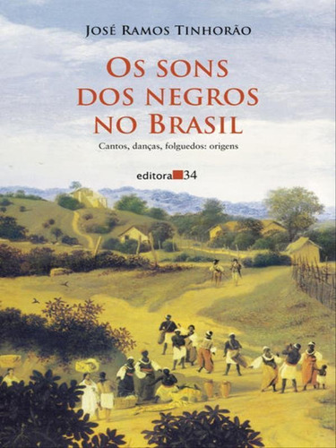 Os Sons Dos Negros No Brasil, De Tinhorão, José Ramos. Editora Editora 34, Capa Mole, Edição 2ª Edição - 2008 Em Português