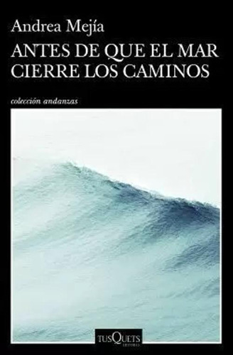 Libro Antes De Que El Mar Cierre Los Caminos