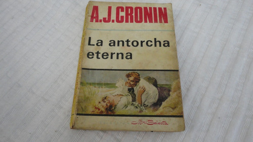 La Antorcha Eterna - A. J.  Cronin - Novela - Mini Selecta