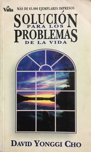 Solución Para Los Problemas De La Vida. David Yonggi Cho.