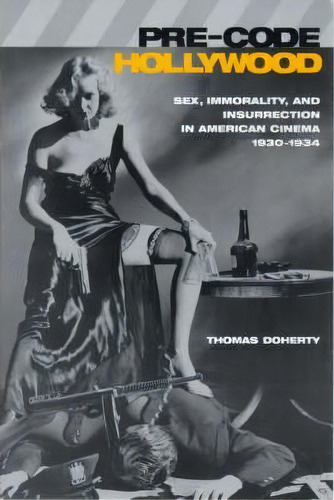 Pre-code Hollywood, De Thomas Doherty. Editorial Columbia University Press, Tapa Blanda En Inglés